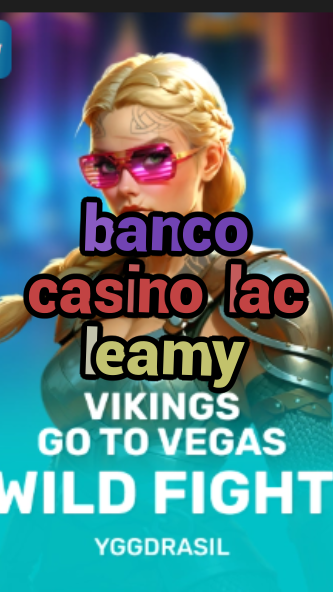 banco casino lac leamy-fqqjrm9vrme7zzjgfjql.com