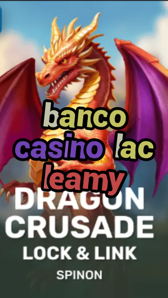 banco casino lac leamy-fqqjrm9vrme7zzjgfjql.com